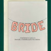 A drawing of a pink balloon banner that reads, "BRIDE" and the text "a bachelorette party is basically a birthday party but sluttier."