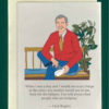 Close-up of a white greeting card on top of a cream-colored envelope, all on a forest green background. The card features a color drawing of Mr. Rogers sitting and smiling while tying his shoes. A plant is behind him. Underneath is the text, “When I was a boy and I would see scary things in the news, my mother would say to me, 'Look for the helpers. You will always find people who are helping.'” - Fred Rogers